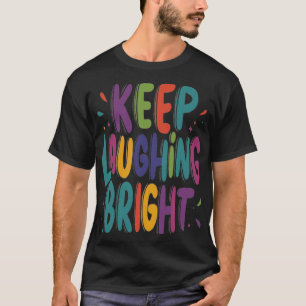 Camiseta Mantener brillante a Laughing