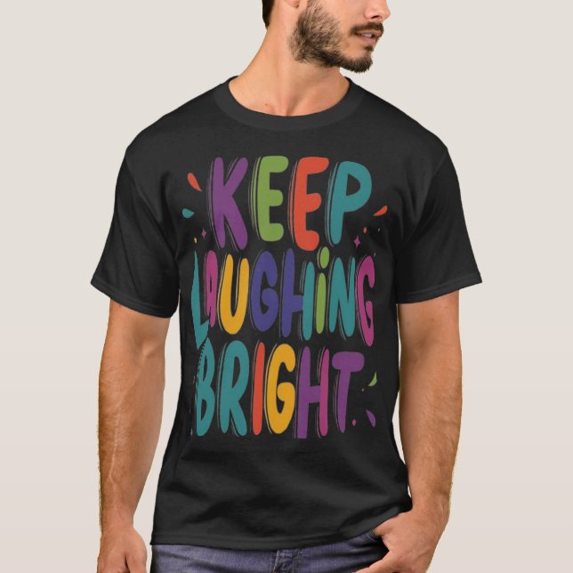 Camiseta Mantener brillante a Laughing (Anverso)