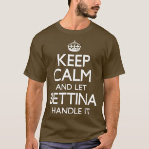 Camiseta Mantener Calmo Nombre Bettina Primera Última Famil