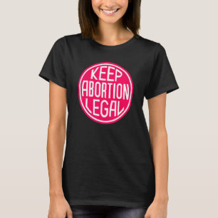 Camiseta Mantener el aborto legal Círculo rosado caliente