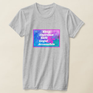Camiseta Mantener el aborto seguro legal y accesible