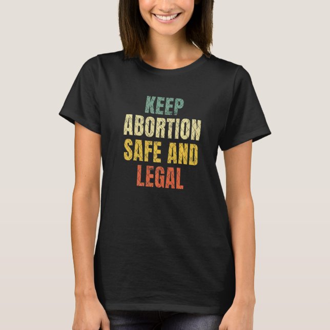 Camiseta Mantener El Aborto Seguro Y Legal Adecuado Para El (Anverso)