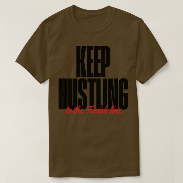 Camiseta Mantener el ajetreo de Hustling duro (Diseño del anverso)