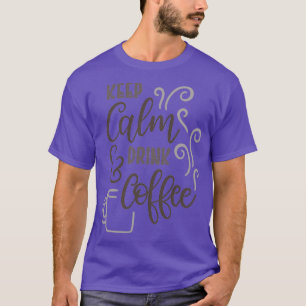 Camiseta Mantener el café de bebida calmo amp
