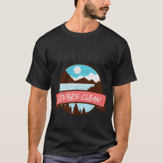 Camiseta Mantener el medio ambiente limpio de nuestros ríos
