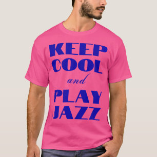Camiseta Mantener Guay Y Jugar Jazz - Me Encanta El Jazz