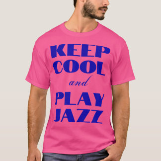 Camiseta Mantener Guay Y Jugar Jazz - Me Encanta El Jazz