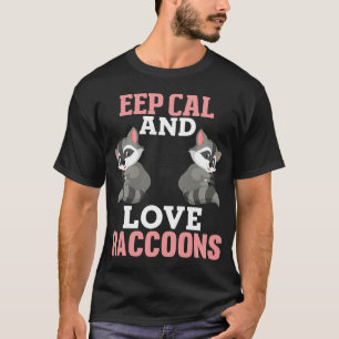 Camiseta Mantener la calma Amor Raccoons Racoon Raccoon Ama
