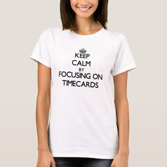 Camiseta Mantener la calma centrándose en las tarjetas de t (Anverso)