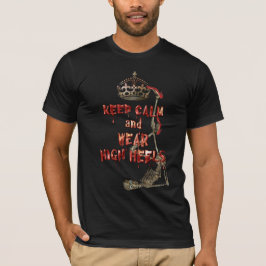 Camiseta Mantener la calma con los talones altos