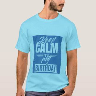 Camiseta mantener la calma es mi cumpleaños