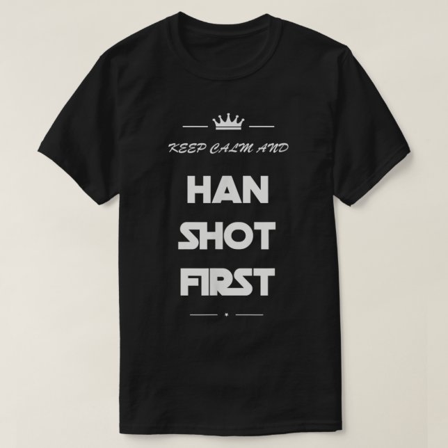 Camiseta Mantener la calma y a Han disparado primera pelícu (Diseño del anverso)