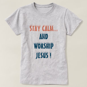 CAMISETA MANTENER LA CALMA Y ADMIRAR A JESUS CHRISTIAN