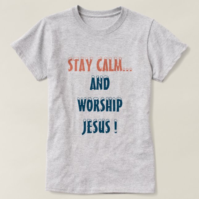 CAMISETA MANTENER LA CALMA Y ADMIRAR A JESUS CHRISTIAN (Diseño del anverso)