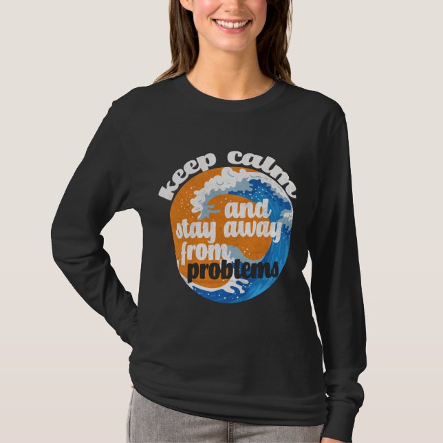 Camiseta Mantener la calma y alejarse de los problemas (Anverso)
