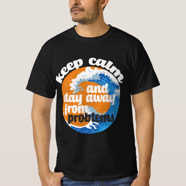 Camiseta Mantener la calma y alejarse de los problemas de l (Anverso)