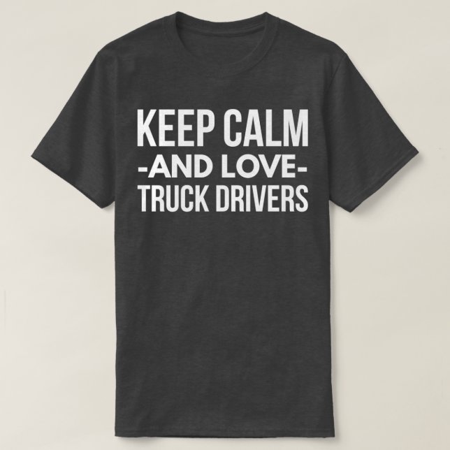 Camiseta Mantener la calma y amar a los conductores de cami (Diseño del anverso)