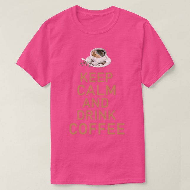 Camiseta Mantener La Calma Y Beber Café 1 (Diseño del anverso)
