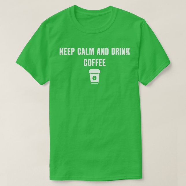 Camiseta Mantener La Calma Y Beber Café 2 (Diseño del anverso)