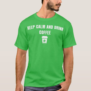 Camiseta Mantener La Calma Y Beber Café 2