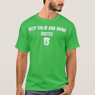 Camiseta Mantener La Calma Y Beber Café 2