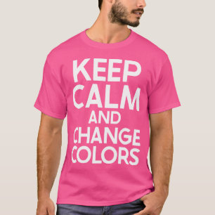 Camiseta Mantener La Calma Y Cambiar Los Colores Chameleon