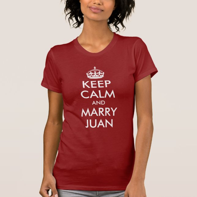 Camiseta Mantener la calma y casarse con Juan Shirt (Anverso)