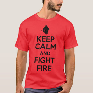 Camiseta Mantener la calma y combatir el fuego