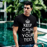 Camiseta Mantener la calma y continuar - Crear el propio<br><div class="desc">Haga que su propio Personalizado se mantenga tranquilo y continúe con el diseño agregando texto usted mismo. Es un eslogan muy popular para los amantes de la diversión y para todos.</div>