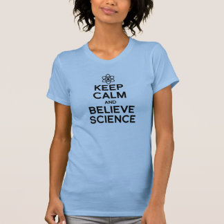 CAMISETA MANTENER LA CALMA Y CREER EN LA CIENCIA