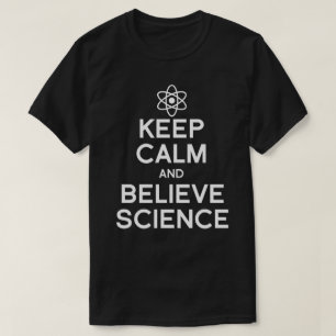 Camiseta Mantener la calma y creer en la ciencia