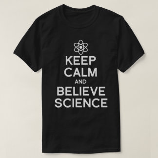 Camiseta Mantener la calma y creer en la ciencia