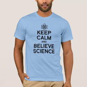 CAMISETA MANTENER LA CALMA Y CREER LA CIENCIA