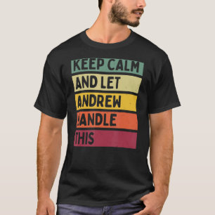 Camiseta Mantener La Calma Y Dejar Que Andrew Maneje Esta C