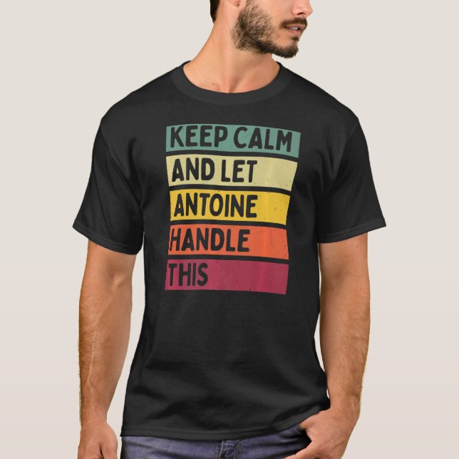 Camiseta Mantener La Calma Y Dejar Que Antoine Maneje Esta  (Anverso)