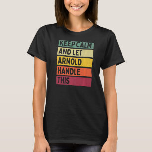 Camiseta Mantener La Calma Y Dejar Que Arnold Maneje Esta C