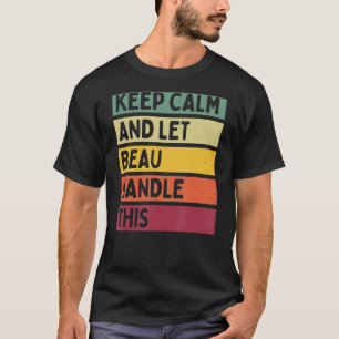 Camiseta Mantener La Calma Y Dejar Que Beau Maneje Esta Cit