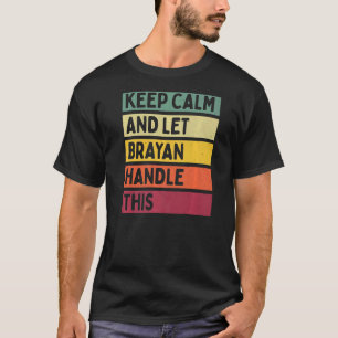 Camiseta Mantener La Calma Y Dejar Que Brayan Maneje Esta C
