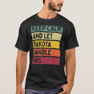 Camiseta Mantener La Calma Y Dejar Que Dakota Maneje Esta C