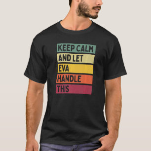 Camiseta Mantener La Calma Y Dejar Que Eva Maneje Esta Cita