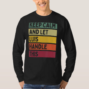 Camiseta Mantener La Calma Y Dejar Que Luis Maneje Esta Cit