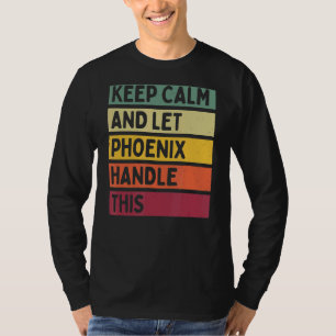 Camiseta Mantener La Calma Y Dejar Que Phoenix Maneje Esta