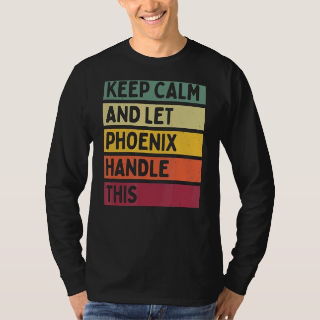 Camiseta Mantener La Calma Y Dejar Que Phoenix Maneje Esta  (Anverso)