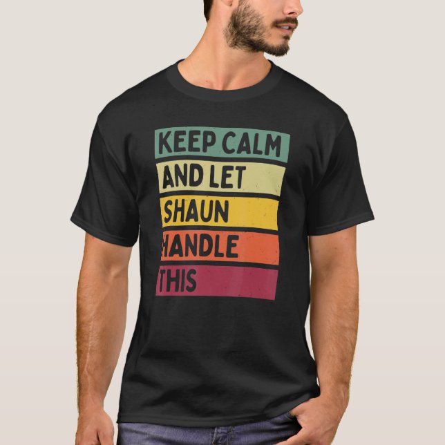 Camiseta Mantener La Calma Y Dejar Que Shaun Maneje Esta Ci (Anverso)