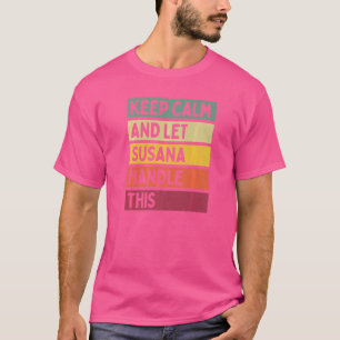 Camiseta Mantener La Calma Y Dejar Que Susana Maneje Esta C