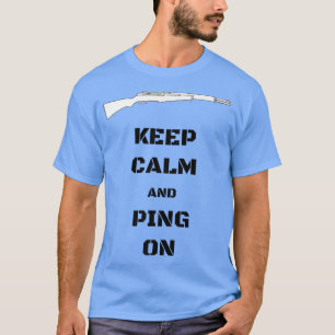 Camiseta Mantener la calma y el ping en los entusiastas de 