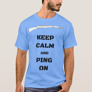 Camiseta Mantener la calma y el ping en los entusiastas de