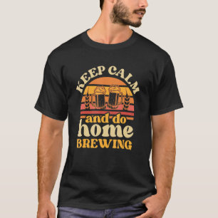 Camiseta Mantener La Calma Y Hacer La Cra De Cervecería Mal