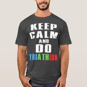 Camiseta Mantener La Calma Y Hacer Triatlón 3