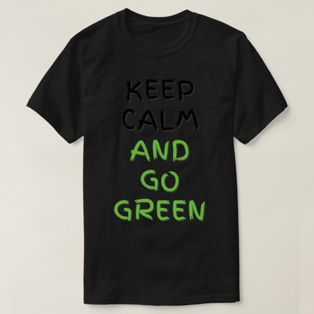 Camiseta Mantener la calma y hacer verde El calentamiento g (Diseño del anverso)